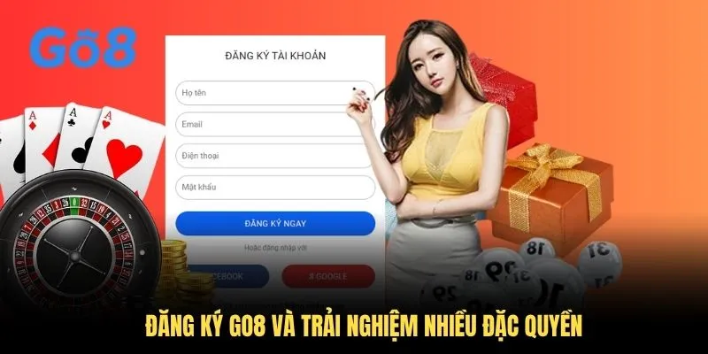 Đăng ký GO8 và trải nghiệm nhiều đặc quyền