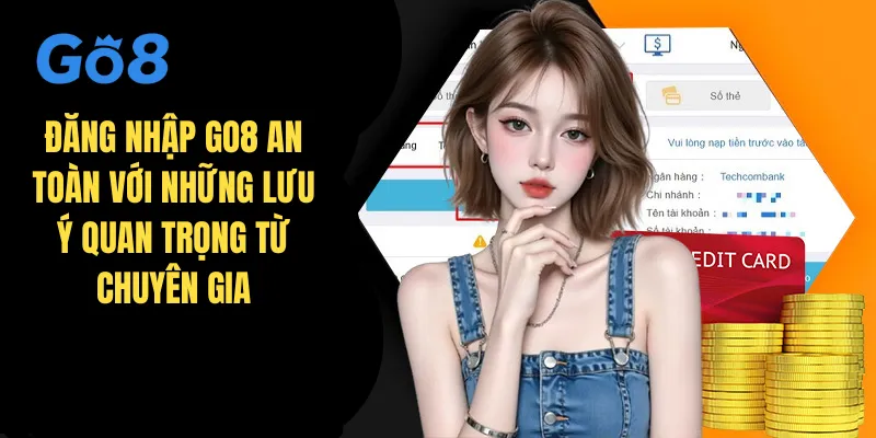 Đăng nhập GO8 an toàn với những lưu ý quan trọng từ chuyên gia