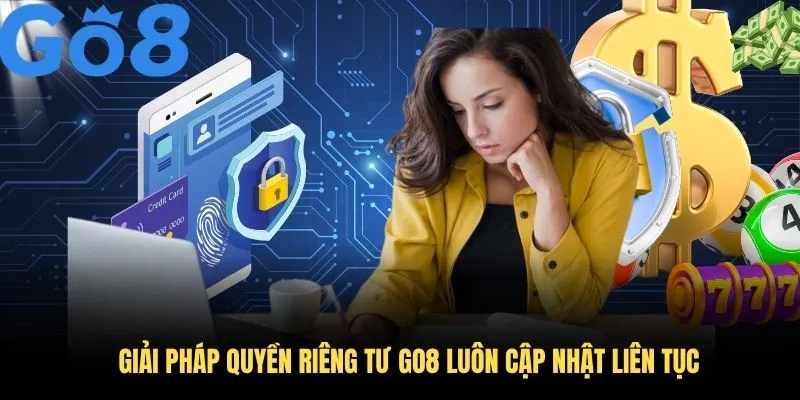Giải pháp quyền riêng tư GO8 luôn cập nhật liên tục