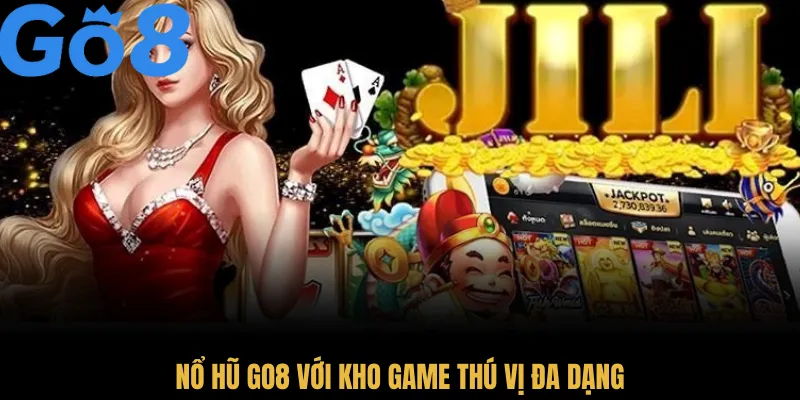 Nổ hũ GO8 với kho game thú vị đa dạng