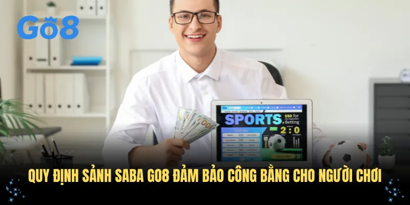 Quy định sảnh Saba GO8 đảm bảo công bằng cho người chơi